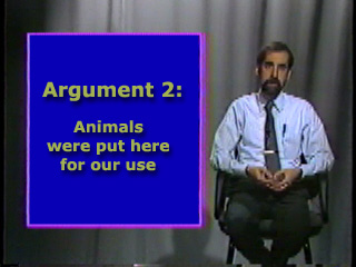Argument Two: Animals were put here for our use.