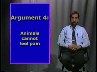 Argument Four: Animals cannot feel pain.