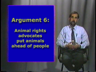 Argument Six: Animal rights activists put animals ahead of people.