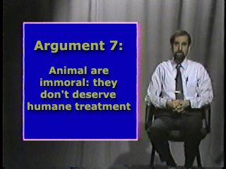 Argument seven: Animals are immoral; they don't deserve humane treatment.
