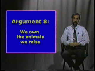 Argument Eight: We own the animals we raise.
