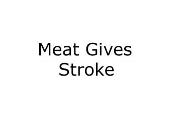 Sign proclaiming that Meat Gives Strength??? changes to Meat Gives Cancer, heart disease, stroke, death